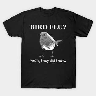 Bird Flu? Yeah they did T-Shirt